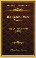 The Island of Stone Money: Uap of the Carolines (1910)