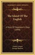 The Island of the English: A Story of Napoleon's Days (1898)