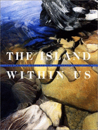 The Island Within Us: Isle Royale Artists-In-Residence 1991-1998 - Burkland (Editor), and Root (Editor), and Root, Robert