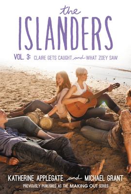 The Islanders: Volume 3: Claire Gets Caught and What Zoey Saw - Applegate, Katherine, and Grant, Michael