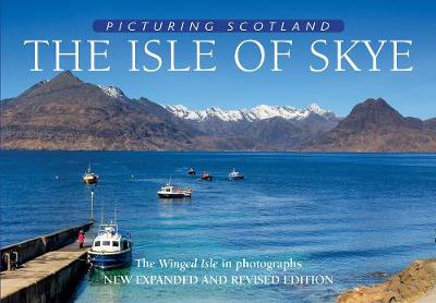 The Isle of Skye: Picturing Scotland: The Winged Isle in photographs - Nutt, Colin
