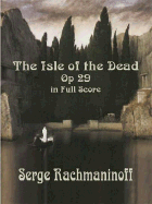 The Isle of the Dead, Op. 29, in Full Score: Symphonic Poem After the Painting by Arnold Bocklin