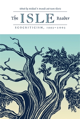 The ISLE Reader: Ecocriticism, 1993-2003 - Furman, Andrew (Contributions by), and Cantrell, Carol (Contributions by), and Lousley, Cheryl (Contributions by)