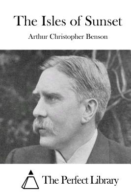 The Isles of Sunset - The Perfect Library (Editor), and Benson, Arthur Christopher