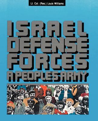 The Israel Defense Forces: A People's Army - Williams, Louis
