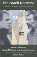 The Israeli Dilemma: A Debate Between Two Left-Wing Jews: Letters Between Marcel Liebman and Ralph Miliband - Drucker, Peter (Translated by), and Achcar, Gilbert (Selected by)