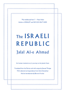 The Israeli Republic: An Iranian Revolutionary's Journey to the Jewish State