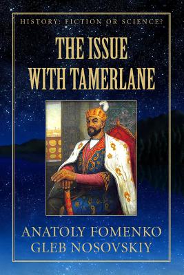 The Issue with Tamerlane - Nosovskiy, Gleb, and Tamdhu, Franck (Foreword by), and Fomenko, Anatoly