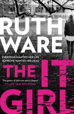 The It Girl: The deliciously dark thriller from the global bestseller - Ware, Ruth