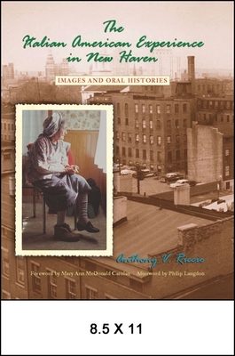 The Italian American Experience in New Haven - Riccio, Anthony V, and McDonald Carolan, Mary Ann (Foreword by), and Langdon, Philip (Afterword by)