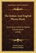 The Italian and English Phrase Book: Serving as a Key to Italian Conversation (1828)