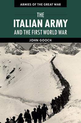 The Italian Army and the First World War - Gooch, John