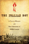 The Italian Boy: A Tale of Murder and Body Snatching in 1830s London