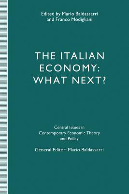 The Italian Economy: What Next? - Baldassarri, Mario (Editor), and Modigliani, Franco (Editor)
