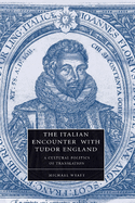 The Italian Encounter with Tudor England: A Cultural Politics of Translation
