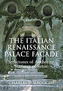 The Italian Renaissance Palace Faade: Structures of Authority, Surfaces of Sense