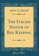 The Italian System of Bee Keeping (Classic Reprint)