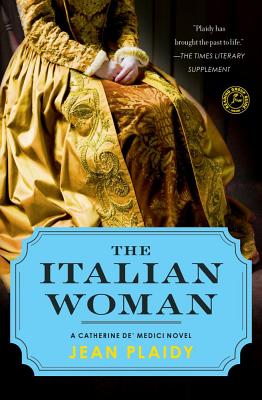 The Italian Woman: A Catherine De' Medici Novel - Plaidy, Jean