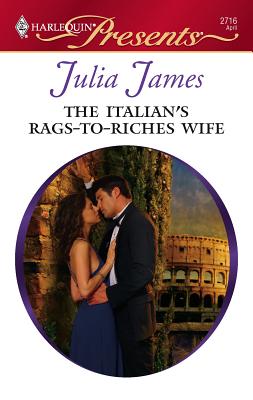 The Italian's Rags-To-Riches Wife - James, Julia