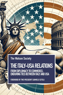 The Italy-USA Relations: From Diplomacy to Commerce: enduring ties between Italy and USA