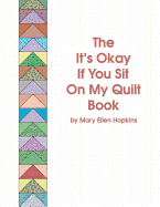 The It's Okay If You Sit on My Quilt Book - Hopkins, Mary Ellen