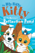 The Itty Bitty Kitty and the Mystery at Reflection Pond