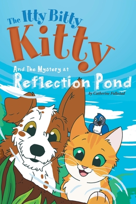 The Itty Bitty Kitty and the Mystery at Reflection Pond - Follestad, Catherine