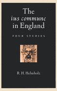 The Ius Commune in England: Four Studies