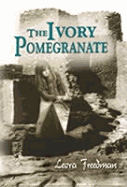 The Ivory Pomegranate - Freedman, Leora