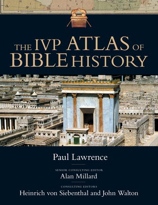 The IVP Atlas of Bible History - Lawrence, Paul, and Walton, John H (Consultant editor), and Millard, A R (Consultant editor)