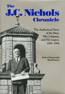 The J.C. Nichols Chronicle: The Authorized Story of the Man, His Company, and His Legacy, 1880-1994
