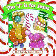 The 'j' Is for Jesus: The Candy Cane Story