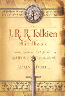 The J.R.R. Tolkien Handbook: A Comprehensive Guide to His Life, Writings, and World of Middle-Earth - Duriez, Colin, and Sibley, Brian (Foreword by)