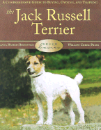 The Jack Russell Terrier: A Comprehensive Guide to Buying, Owning, and Training