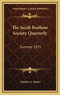 The Jacob Boehme Society Quarterly: Summer 1955