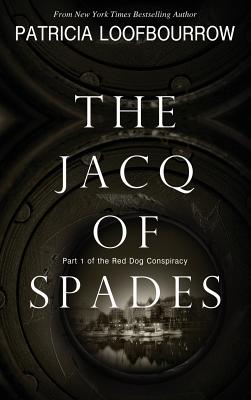 The Jacq of Spades: Part 1 of the Red Dog Conspiracy - Loofbourrow, Patricia, and Carroll, Anita B (Cover design by)