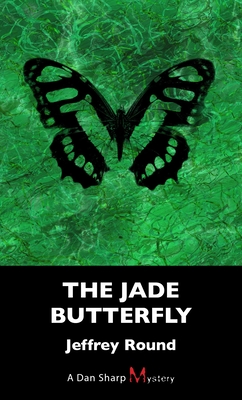 The Jade Butterfly: A Dan Sharp Mystery - Round, Jeffrey