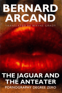 The Jaguar and the Anteater: Pornography Degree Zero