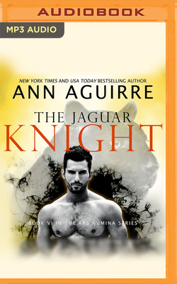 The Jaguar Knight - Aguirre, Ann, and Grace, Wilhelmina (Read by)