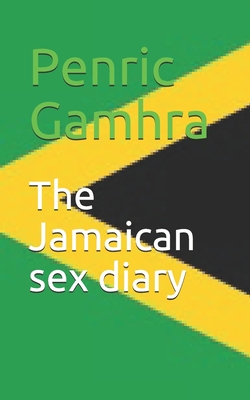 The Jamaican sex diary - Gamhra, Penric