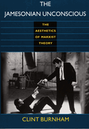 The Jamesonian Unconscious: The Aesthetics of Marxist Theory