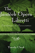 The Janacek Opera Libretti: Translations and Pronunciation, Vol. 1--Prihody Lisky Bystrousky, the Cunning Little Vixen