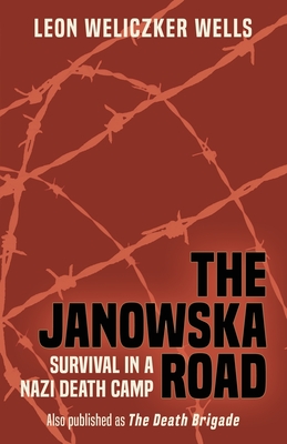 The Janowska Road: Survival in a Nazi Death Camp - Wells, Leon Weliczker, and Chadde, Steve W (Introduction by)