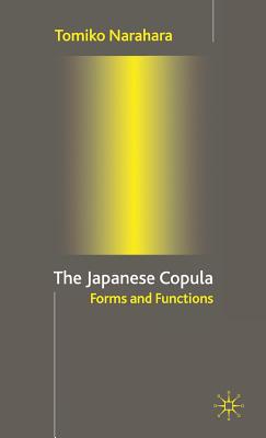 The Japanese Copula: Forms and Functions - Narahara, T