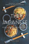 The Japanese Food Preservation Guide: Discover 25 Japanese Canning and Preserving Methods