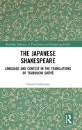 The Japanese Shakespeare: Language and Context in the Translations of Tsubouchi Shoyo