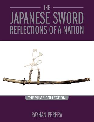 The Japanese Sword Reflections of a Nation: The Yume collection - Chandler, John (Designer)