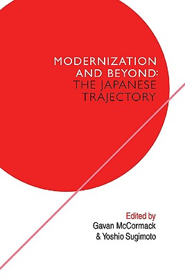 The Japanese Trajectory: Modernization and Beyond - McCormack, Gavan (Editor), and Sugimoto, Yoshio, Professor (Editor)