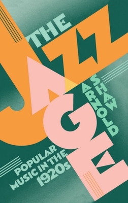 The Jazz Age: Popular Music in the 1920's - Shaw, Arnold