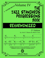 The Jazz Standards Progressions Book Reharmonized Vol. 4: Chord Changes with full Harmonic Analysis, Chord-scales and Arrows & Brackets